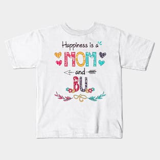 Happiness Is A Mom And Bu Wildflower Happy Mother's Day Kids T-Shirt